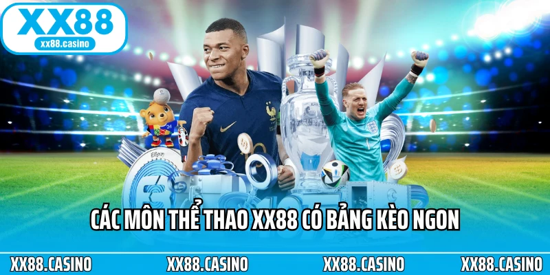 Các môn thể thao XX88 có bảng kèo ngon